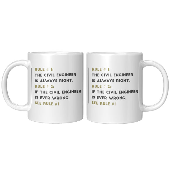 Civil Engineer is Always Right - Mug