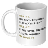 Civil Engineer is Always Right - Mug