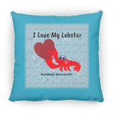 Marblehead, Lobster - I Love My Lobster - Pillow, Medium