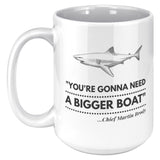 Gonna Need a Bigger Boat - Mug