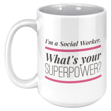 Social Worker - Whats Your Superpowe Mug  - 15 oz