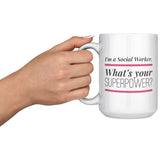 Social Worker - Whats Your Superpowe Mug  - 15 oz