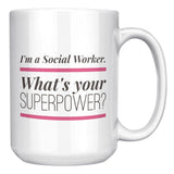 Social Worker - Whats Your Superpowe Mug  - 15 oz