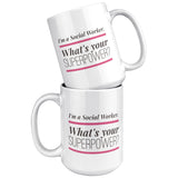 Social Worker - Whats Your Superpowe Mug  - 15 oz