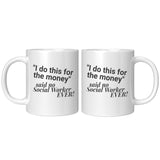 Social Worker, For the Money - Mug v1