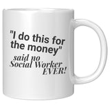 Social Worker, For the Money - Mug v1