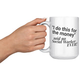 Social Worker, For the Money - Mug v1