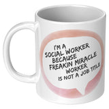 Social Worker, Freakin Miracle Worker - Mug v2