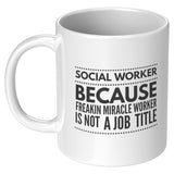 Social Worker, Freakin Miracle Worker - Mug v5