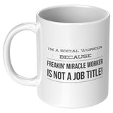 Social Worker, Freakin Miracle Worker - Mug v6