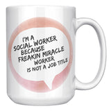 Social Worker, Freakin Miracle Worker - Mug v2