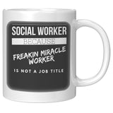 Social Worker, Freakin Miracle Worker BLACK bckgrnd - Mug v7