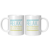 Social Worker, Relax I've seen Worse - Mug