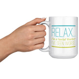 Social Worker, Relax I've seen Worse - Mug