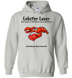 Lobster Lover- What Happens in Marblehead, Stays in Marblehead - Hoodie