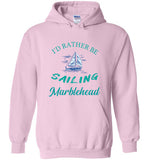 I'd Rather Be Sailing, Marblehead - Hoodie