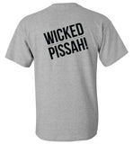 WICKED PISSAH! T-Shirt (FRONT LEFT & BACK PRINT) - Gildan