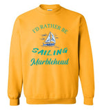I'd Rather Be Sailing, Marblehead - Sweatshirt