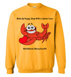 Wake Up Happy, Sleep With a Lobster Lover, Marblehead - Sweatshirt