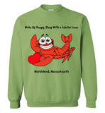 Wake Up Happy, Sleep With a Lobster Lover, Marblehead - Sweatshirt