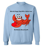 Wake Up Happy, Sleep With a Lobster Lover, Marblehead - Sweatshirt