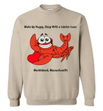 Wake Up Happy, Sleep With a Lobster Lover, Marblehead - Sweatshirt