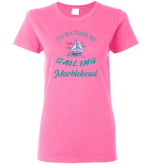 I'd Rather Be Sailing  - Marblehead - Ladies T-Shirt - Gildan