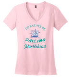 I'd Rather Be Sailing  - Marblehead - Ladies V-Neck T-Shirt - by District