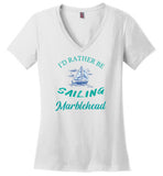 I'd Rather Be Sailing  - Marblehead - Ladies V-Neck T-Shirt - by District