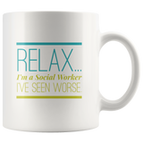 Social Worker - Relax I_ve seen Worse Mug