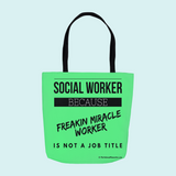 Social Worker, Freakin Miracle Worker - Tote Bag