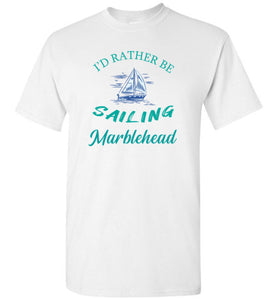 I'd Rather Be Sailing  - Marblehead T-Shirt - Gildan