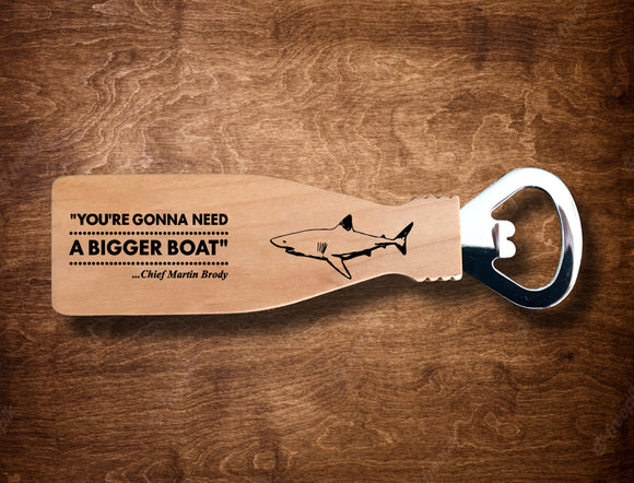 Jaws - Need A Bigger Boat Laser Engraved Bottle Opener, Maple Wood - GET 40% OFF WHEN YOU BUY 2 OR MORE! Just add 2 or more to your cart and save instantly! Great gift idea!