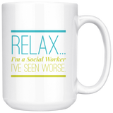 Social Worker - Relax I_ve seen Worse Mug